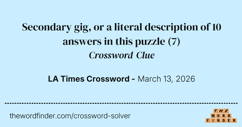 Secondary gig, or a literal description of 10 answers in this puzzle crossword clue image