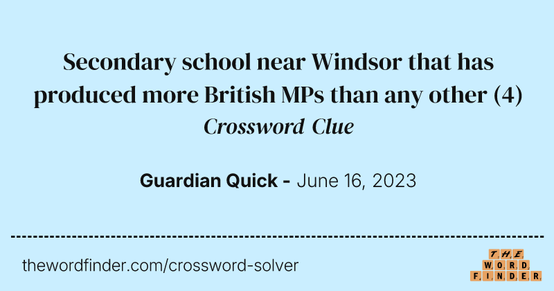 Secondary school near Windsor that has produced more British MPs than any other crossword clue image