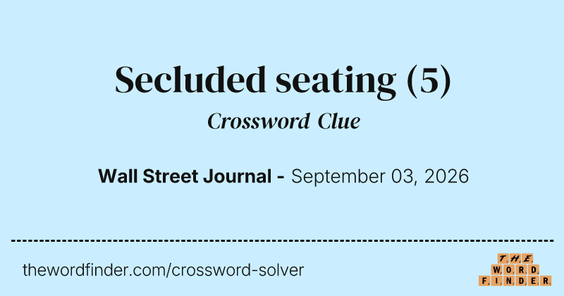 Secluded seating crossword clue image