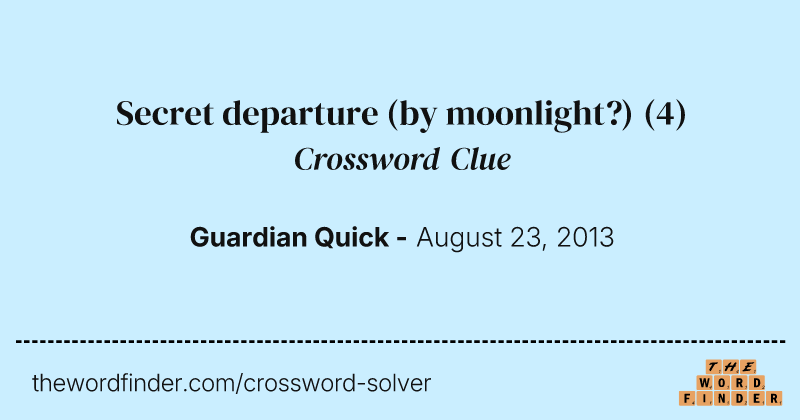 Secret departure (by moonlight?) crossword clue image