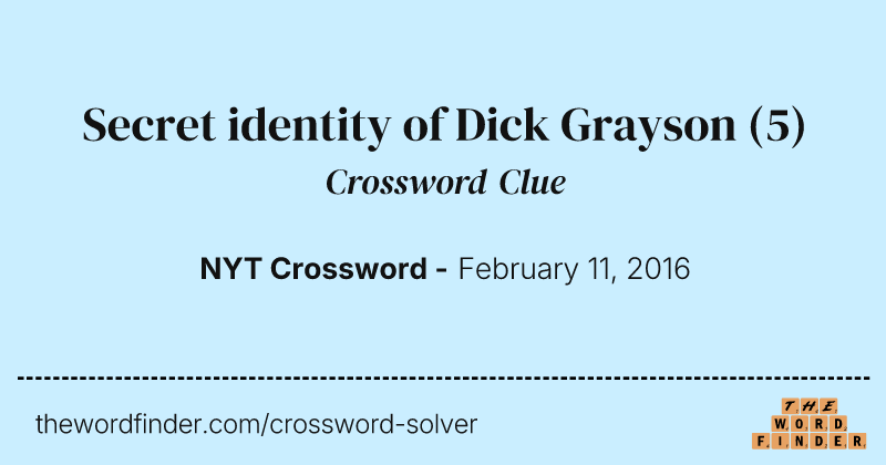 Secret identity of Dick Grayson crossword clue image