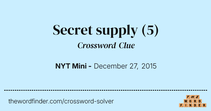 Secret supply crossword clue image