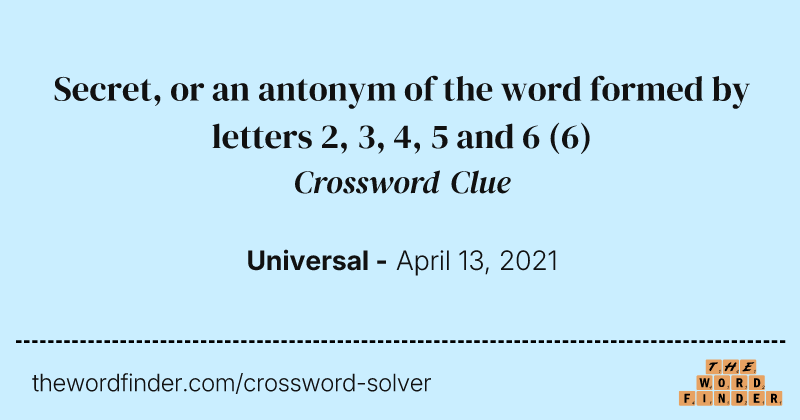 Secret, or an antonym of the word formed by letters 2, 3, 4, 5 and 6 crossword clue image