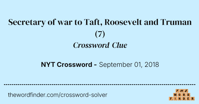 Secretary of war to Taft, Roosevelt and Truman crossword clue image