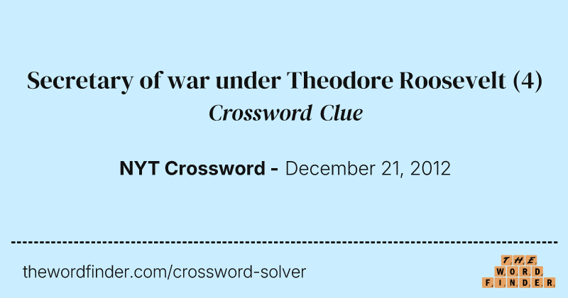 Secretary of war under Theodore Roosevelt crossword clue image
