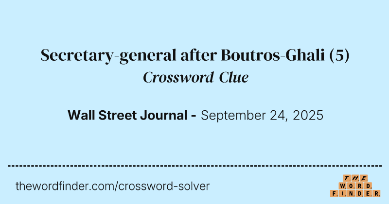 Secretary-general after Boutros-Ghali crossword clue image