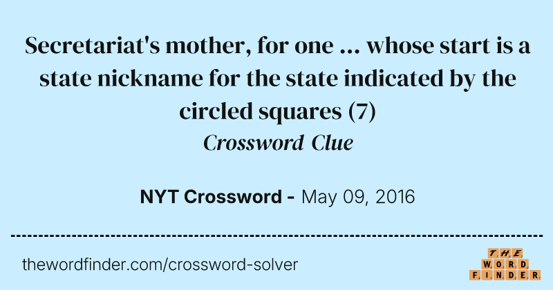 Secretariat's mother, for one ... whose start is a state nickname for the state indicated by the circled squares crossword clue image