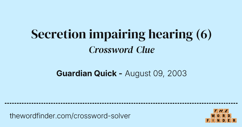 Secretion impairing hearing crossword clue image