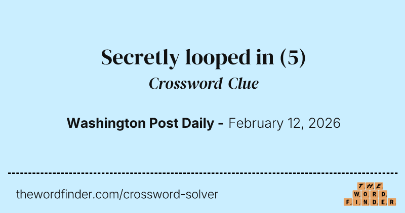Secretly looped in crossword clue image
