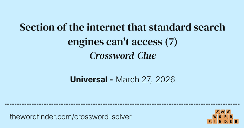 Section of the internet that standard search engines can't access crossword clue image
