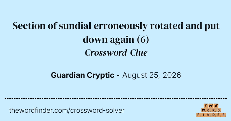 Section of sundial erroneously rotated and put down again crossword clue image