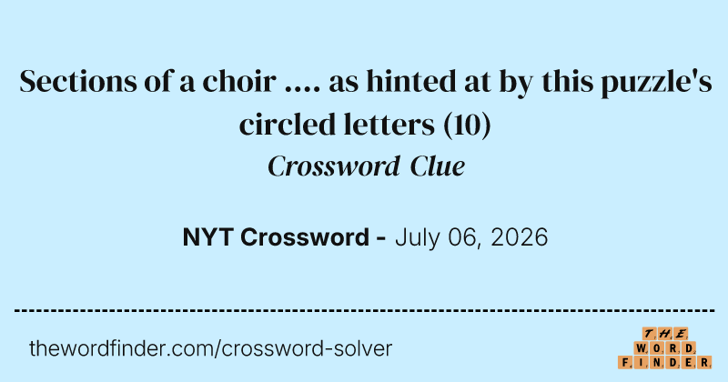 Sections of a choir .... as hinted at by this puzzle's circled letters crossword clue image