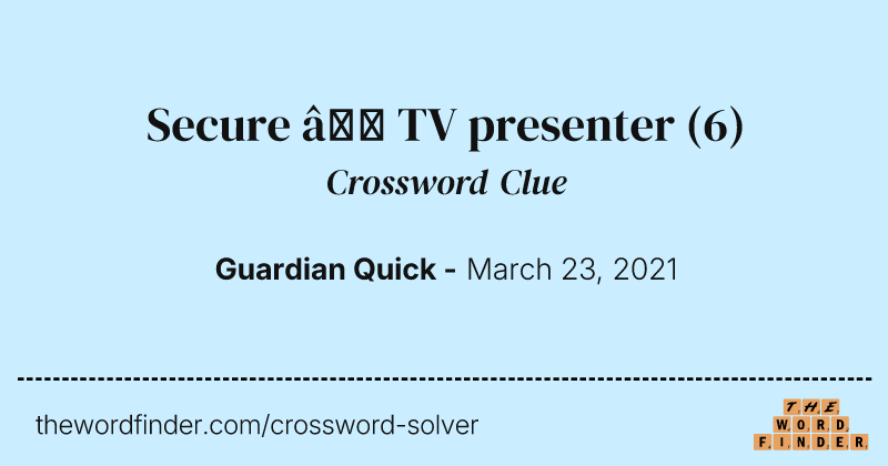 Secure — TV presenter crossword clue image