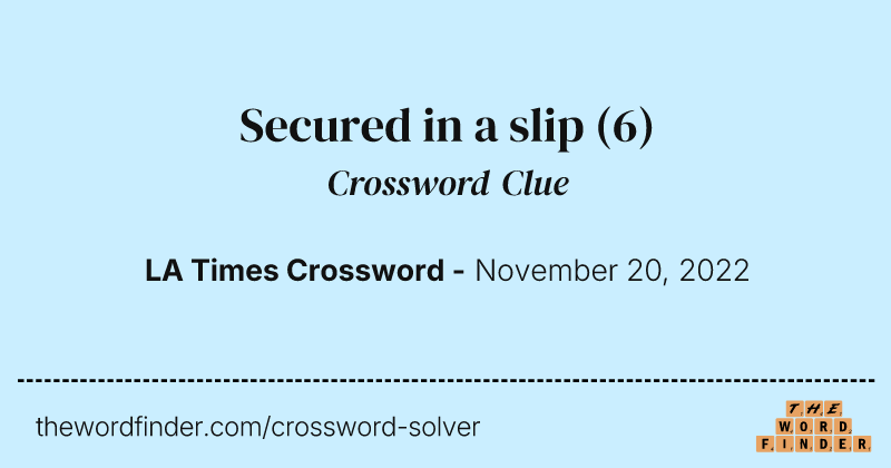 Secured in a slip crossword clue image