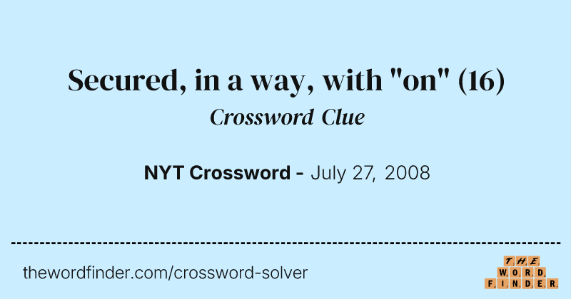 Secured, in a way, with "on" crossword clue image