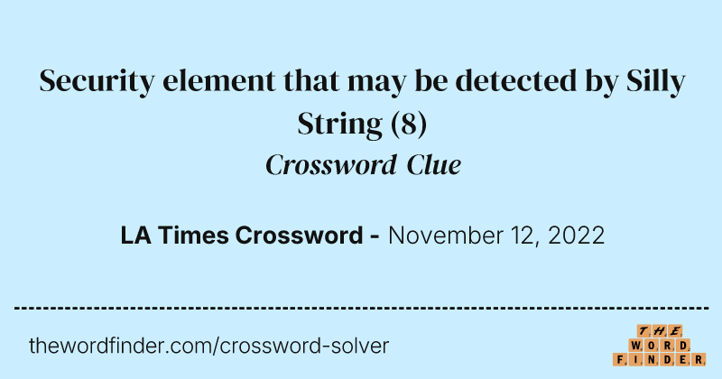 Security element that may be detected by Silly String crossword clue image