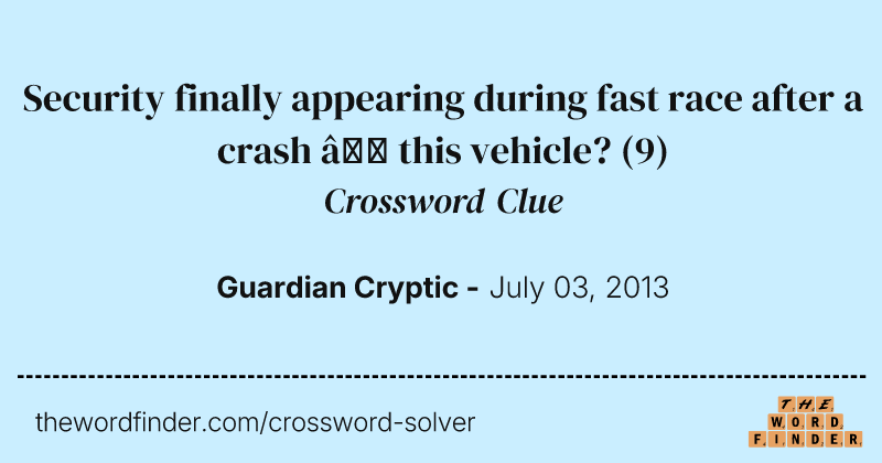 Security finally appearing during fast race after a crash — this vehicle? crossword clue image