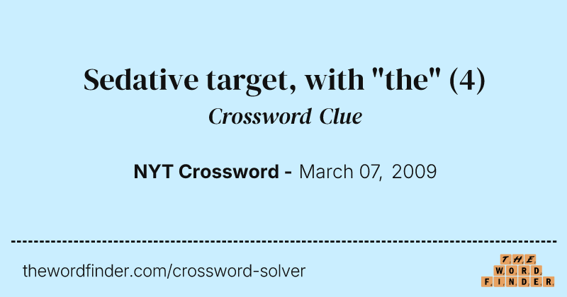 Sedative target, with "the" crossword clue image