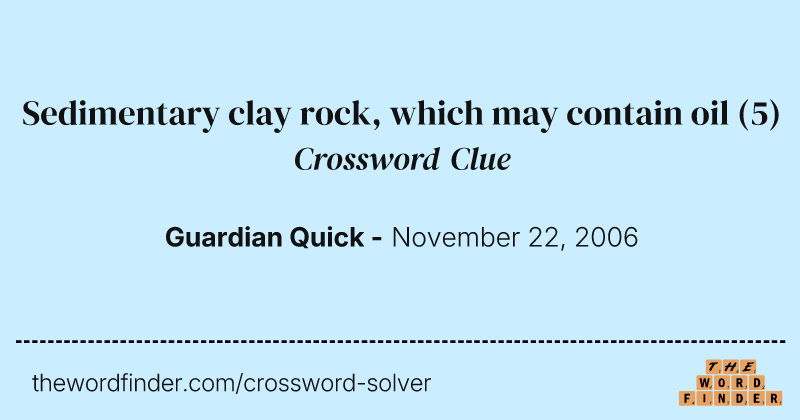 Sedimentary clay rock, which may contain oil crossword clue image