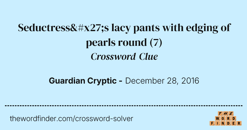 Seductress's lacy pants with edging of pearls round crossword clue image