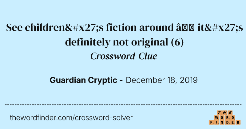 See children's fiction around — it's definitely not original crossword clue image