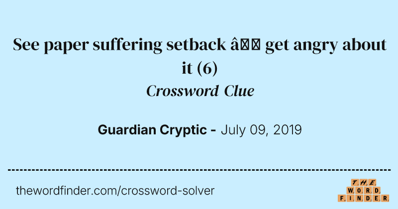 See paper suffering setback — get angry about it crossword clue image