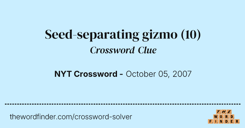 Seed-separating gizmo crossword clue image