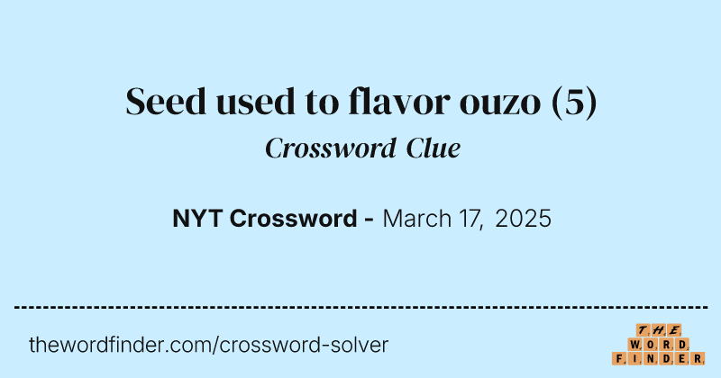 Seed used to flavor ouzo crossword clue image