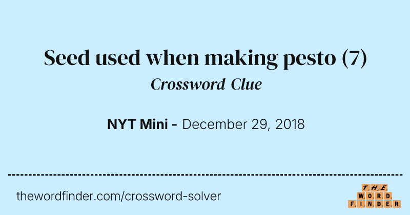 Seed used when making pesto crossword clue image