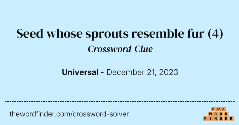 Seed whose sprouts resemble fur crossword clue image