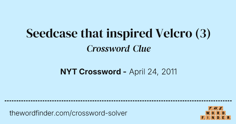 Seedcase that inspired Velcro crossword clue image