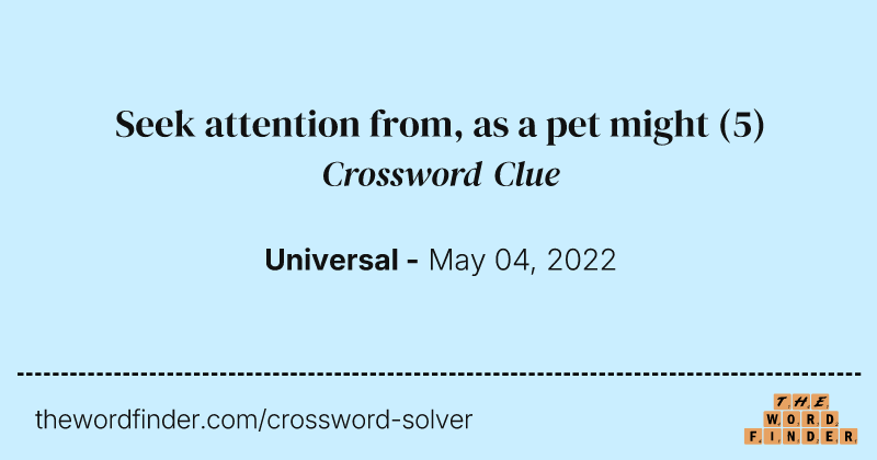 Seek attention from, as a pet might crossword clue image