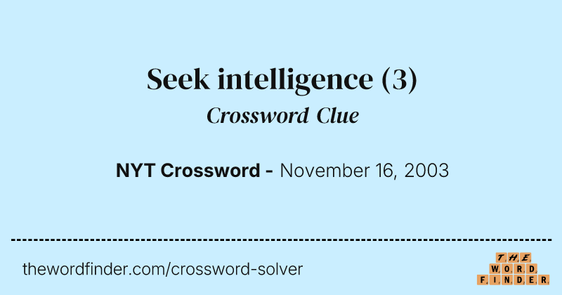 Seek intelligence crossword clue image