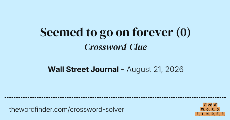Seemed to go on forever crossword clue image