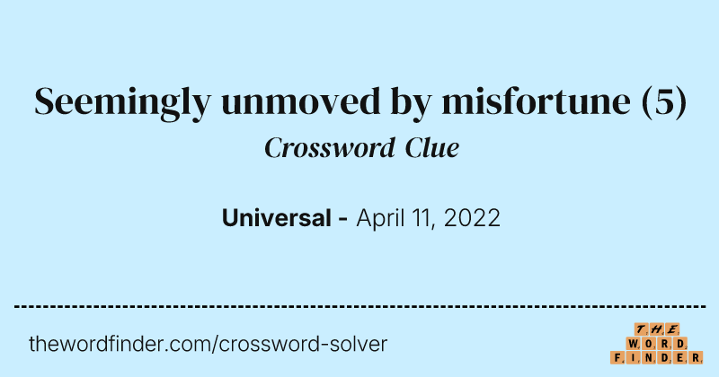 Seemingly unmoved by misfortune crossword clue image