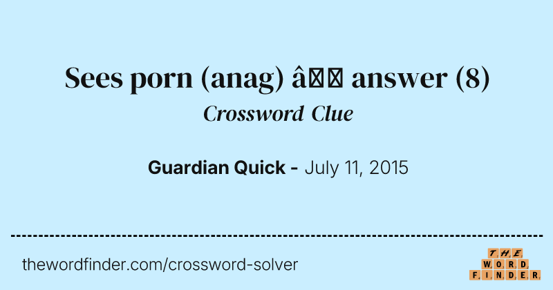 Sees porn (anag) — answer crossword clue image