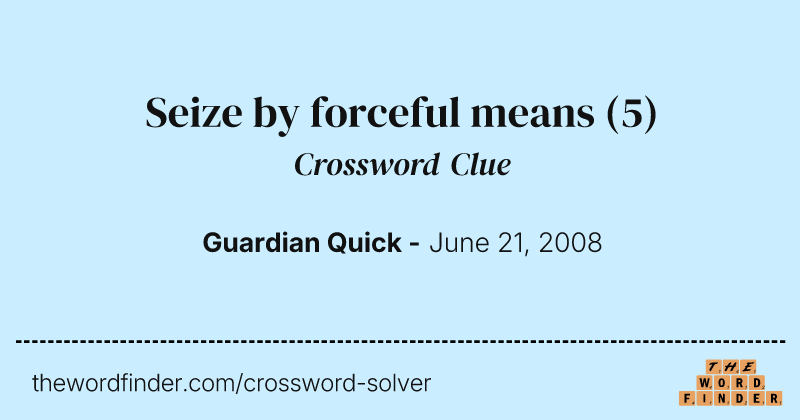 Seize by forceful means crossword clue image
