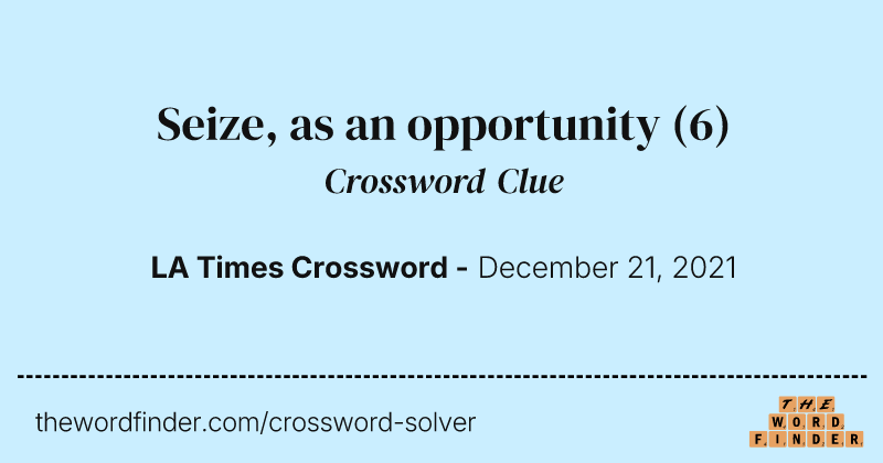 Seize, as an opportunity crossword clue image