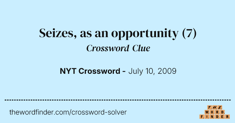 Seizes, as an opportunity crossword clue image