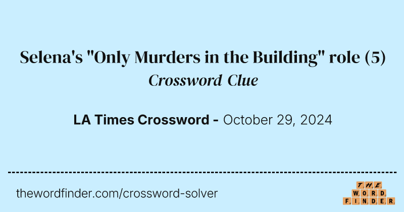 Selena's "Only Murders in the Building" role crossword clue image