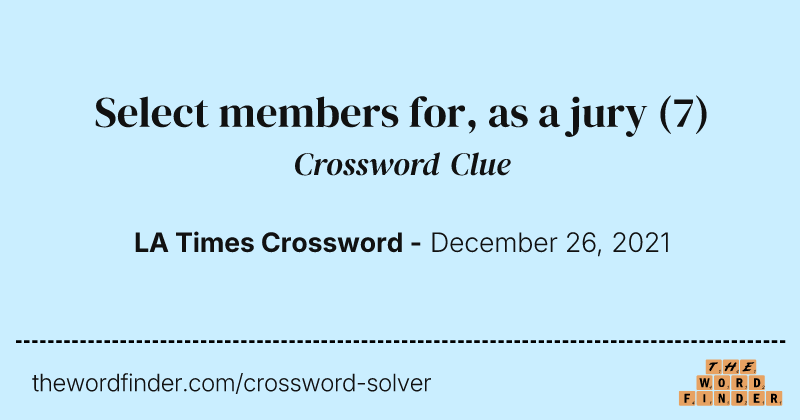Select members for, as a jury crossword clue image