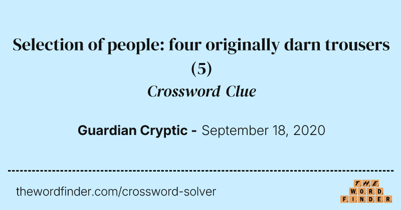 Selection of people: four originally darn trousers crossword clue image