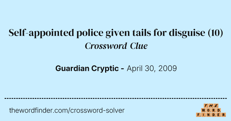 Self-appointed police given tails for disguise crossword clue image