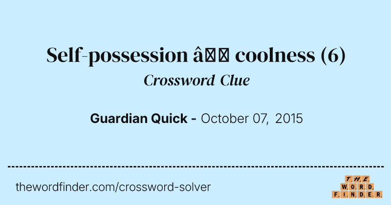 Self-possession — coolness crossword clue image