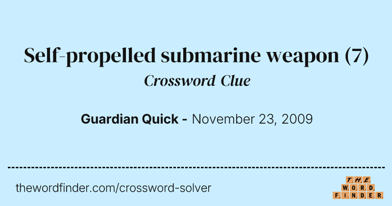 Self-propelled submarine weapon crossword clue image