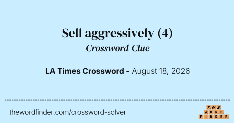 Sell aggressively crossword clue image