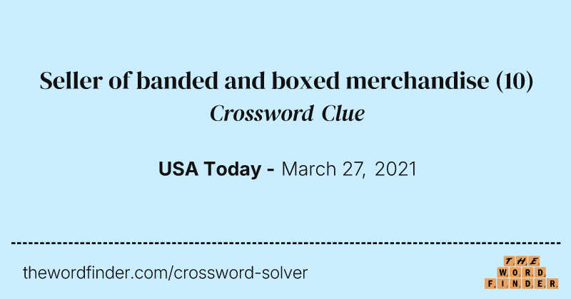 Seller of banded and boxed merchandise crossword clue image