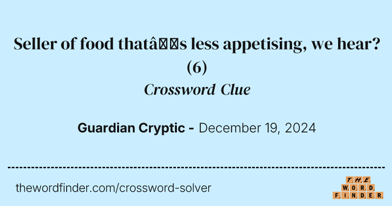 Seller of food that’s less appetising, we hear? crossword clue image