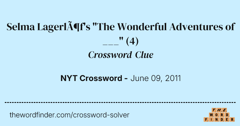Selma Lagerlöf's "The Wonderful Adventures of ___" crossword clue image
