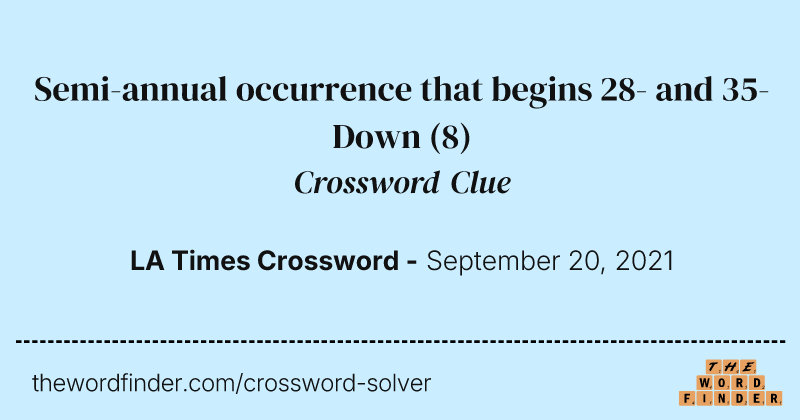 Semi-annual occurrence that begins 28- and 35-Down crossword clue image
